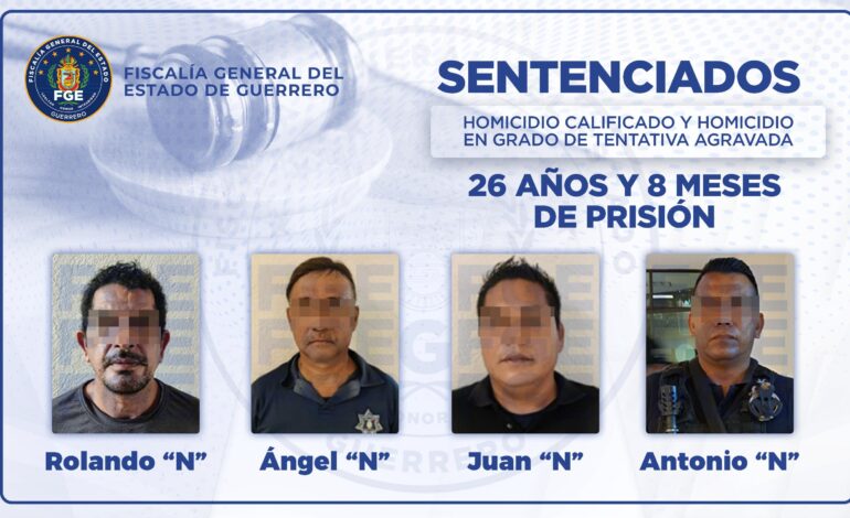 Sentencian a 26 años de prisión a cuatro policías municipales de Acapulco por homicidio de un hombre y una mujer oriundos del Estado de México